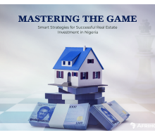 MASTERING THE GAME: SMART STRATEGIES FOR SUCCESSFUL REAL ESTATE INVESTMENT IN NIGERIA